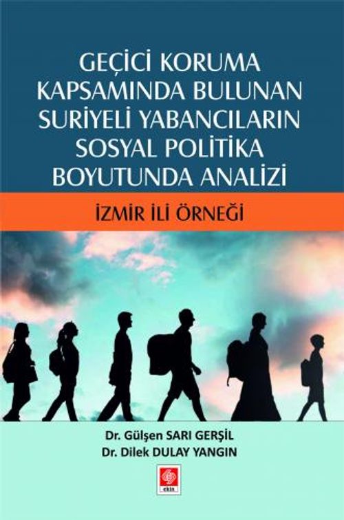  Geçici Koruma Kapsamında Bulunan Suriyeli Yabancıların Sosyal Politika Boyutunda Analizi İzmir İli Örneği