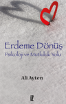 Erdeme Dönüş &amp; Psikoloji ve Mutluluk Yolu
