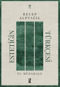 Estetiğin Türkçesi / Üç Müdahale