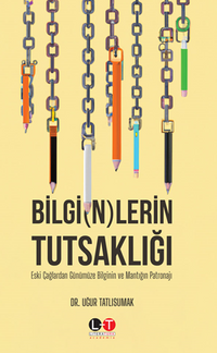Bilginlerin Tutsaklığı Eski Çağlardan Günümüze Bilginin Ve Mantığın Patronajı