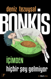 Bonkis İ&ccedil;imden Hi&ccedil;bir Şey Gelmiyor