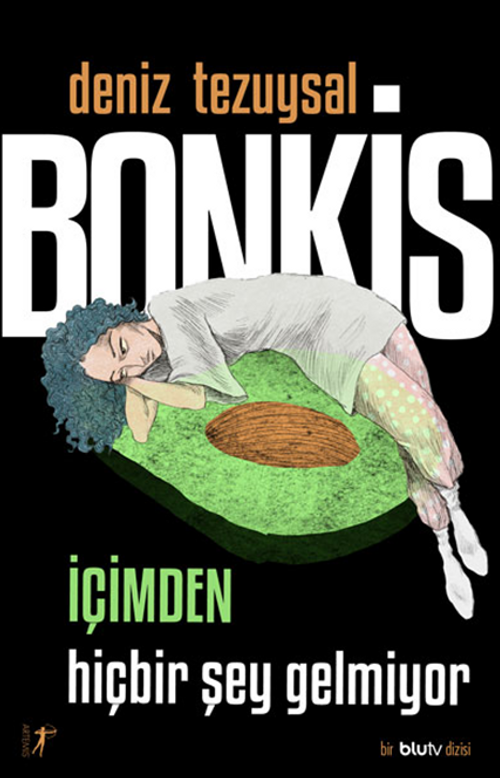 Bonkis İçimden Hiçbir Şey Gelmiyor 