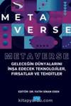 Metaverse - Geleceğin Dünyalarını İnşa Edecek Teknolojiler, Fırsatlar ve Tehditler