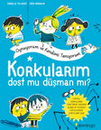Korkularım Dost Mu Düşman Mı? 