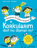 Korkularım Dost Mu Düşman Mı? 