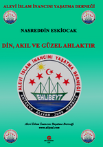 Din, Akıl ve Güzel Ahlaktır