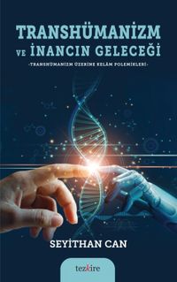 Transhümanizm ve İnancın Geleceği