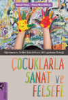 &Ccedil;ocuklarla Sanat ve Felsefe &Ouml;ğretmen ve Veliler İ&ccedil;in 20 Eser, 20 Uygulama &Ouml;rneği