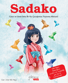 Sadako / Cesur ve Umut Dolu Bir Kız Çocuğunun Yaşanmış Hikayesi