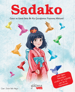 Sadako / Cesur ve Umut Dolu Bir Kız Çocuğunun Yaşanmış Hikayesi