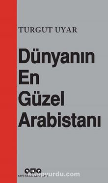 Dünyanın En Güzel Arabistanı - Turgut Uyar
