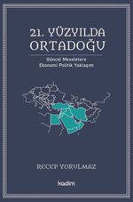 21. Yüzyılda Ortadoğu Güncel Meselelere Ekonomi Politik Yaklaşım