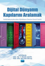 Dijital Dünyanın Kapılarını Aralamak - Farklı Bakış Açılarından Dijitalleşme Üzerine Güncel Yazılar