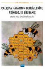 Çalışma Hayatının Dehlizlerine Psikolojik Bir Bakış - Endüstri ve Örgüt Psikolojisi