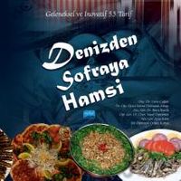 Denizden Sofraya Hamsi - Geleneksel ve İnovatif 53 Tarif