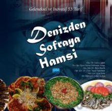 Denizden Sofraya Hamsi - Geleneksel ve İnovatif 53 Tarif