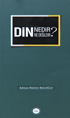 Din Nedir Din Ne Değildir ?