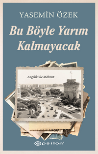 Angeliki ile Mehmet - 2  Bu Böyle Yarım Kalmayacak  