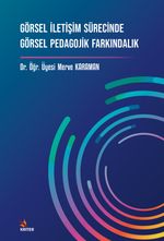 Görsel İletişim Sürecinde Görsel Pedagojik Farkındalık