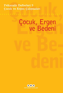 Psikanaliz Defterleri 9 – Çocuk ve Ergen Çalışmaları / Çocuk, Ergen Ve Bedeni