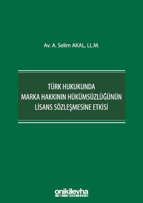 Türk Hukukunda Marka Hakkının Hükümsüzlüğünün Lisans Sözleşmesine Etkisi
