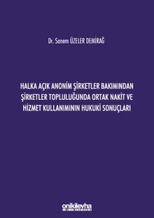 Halka Açık Anonim Şirketler Bakımından Şirketler Topluluğunda Ortak Nakit ve Hizmet Kullanımının Hukuki Sonuçları