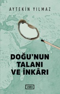 Doğu'nun Talanı ve İnkarı