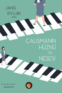 Çalışmanın Hüznü ve Neşesi 