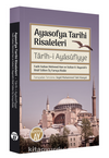 Ayasofya Tarihi Risaleleri / Tarîh-i Ayasufiyye Fatih Sultan Mehmed Han ve Sultan II. Bayezid’e İthaf edilen Üç Farsça Risale
