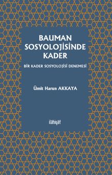 Bauman Sosyolojisinde Kader -Bir Kader Sosyolojisi Denemesi