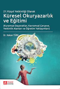 21.Yüzyıl Yetkinliği Olarak Küresel Okuryazarlık ve Eğitimi