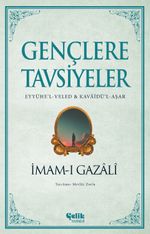 Gençlere Tavsiyeler (Eyyühe'l-Veled & Kavaidü'l-Aşar)