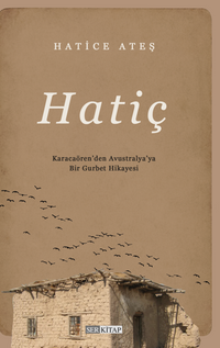 Hatiç / Karacaören'den Avustralya'ya Bir Gurbet Hikayesi