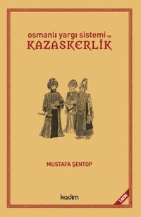 Osmanlı Yargı Sistemi ve Kazaskerlik 