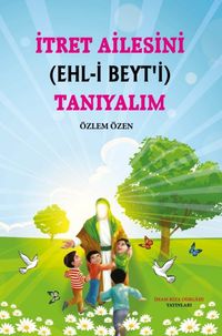 İtret Ailesini (Ehl-İ Beyt'i) Tanıyalım