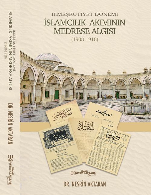 II. Meşrutiyet Dönemi İslamcılık Akımının Medrese Algısı (1908-1918