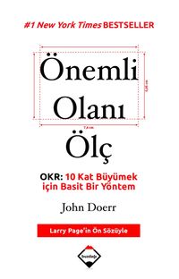 Önemli Olanı Ölç & OKR: 10 Kat Büyümek için Basit Bir Yöntem