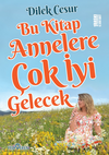 Bu Kitap Annelere &Ccedil;ok İyi Gelecek