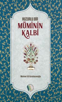 Huzurlu Bir Müminin Kalbi