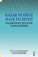 Kazak ve Oğuz Halk Felsefesi Halkbilimsel Metaetik Temellendirme