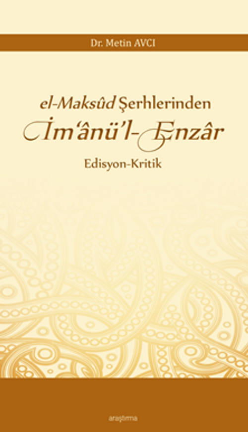 El-Maksud Şerhlerinden İm'anü'l-Enzar Edisyon-Kritik