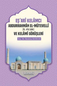 Eşari Kelamcı Abdurrahman el-Mütevelli ve Kelami Görüşleri