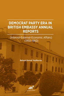 Democrat Party Era In Brıtısh Embassy Annual Reports  (Internatıonal – External – Economıc Affaırs 1950-1960)