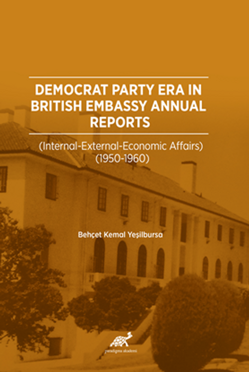 Democrat Party Era In Brıtısh Embassy Annual Reports  (Internatıonal – External – Economıc Affaırs 1950-1960)