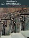 S&uuml;heyl &Uuml;nver'in İran Defterleri 3: Tahran ve Persepolis Seyahatnamesi