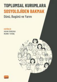 Toplumsal Kurumlara Sosyolojiden Bakmak - Dünü, Bugünü ve Yarını