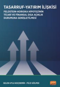 Tasarruf - Yatırım İlişkisi / Feldstein-Horioka Hipotezinin Ticari ve Finansal Dışa Açıklık Durumuna Genişletilmesi