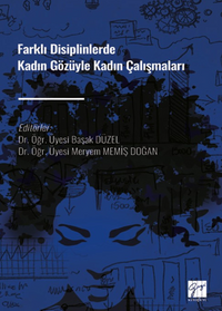Farklı Disiplinlerde Kadın Gözüyle Kadın Çalışmaları
