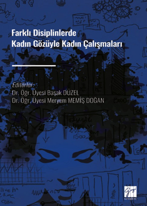 Farklı Disiplinlerde Kadın Gözüyle Kadın Çalışmaları