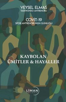 Covit 19 Spor Antrenörünün Günlüğü Kaybolan Ümitler & Hayaller
